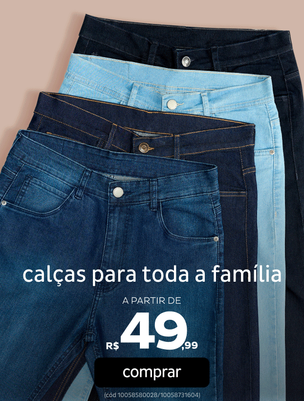 Eles vestem Calças a partir de R$49,99 Eles vestem Calças a partir de R$49,99