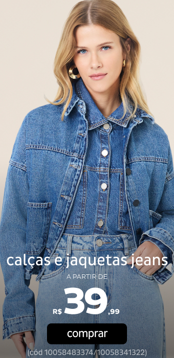 Calças e Jaquetas Jeans a partir de R$39,99