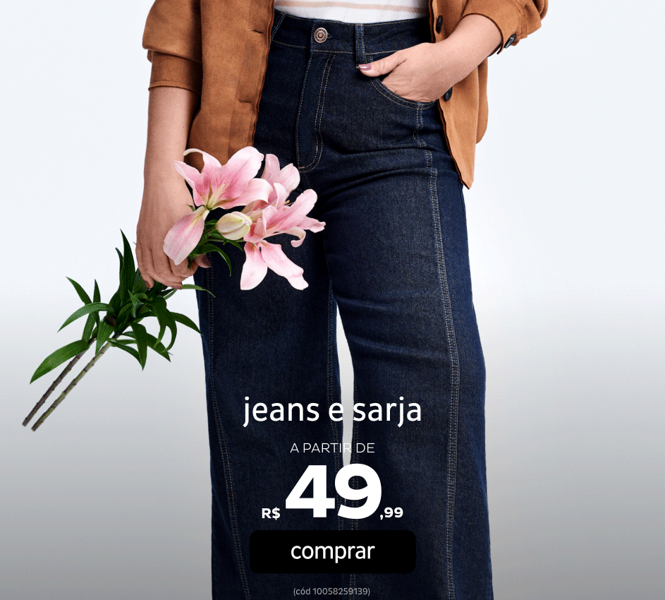 Jeans e Sarja a partir de R$49,99
