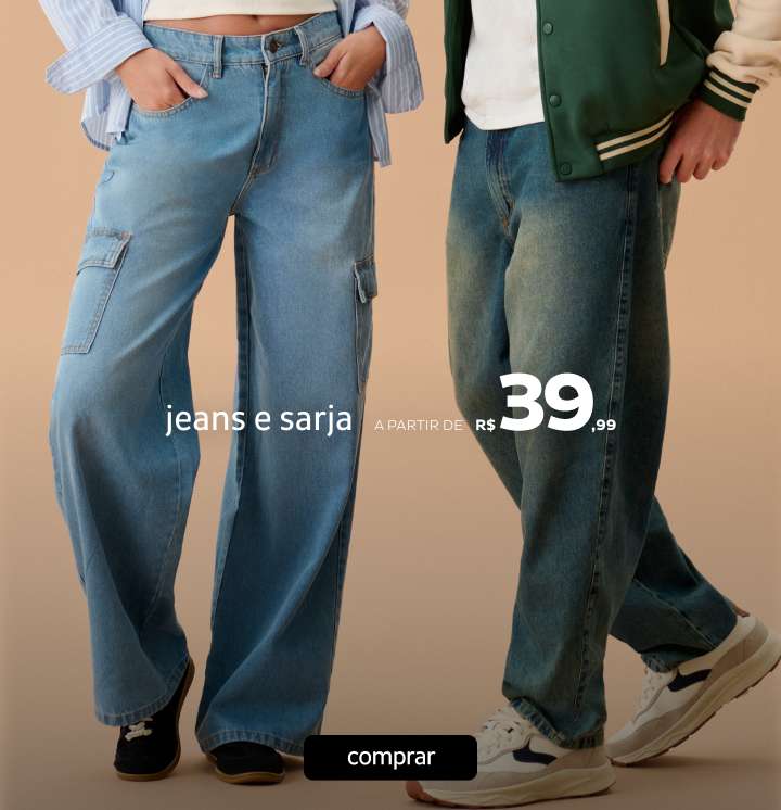 Jeans e Sarja a partir de R$39,99