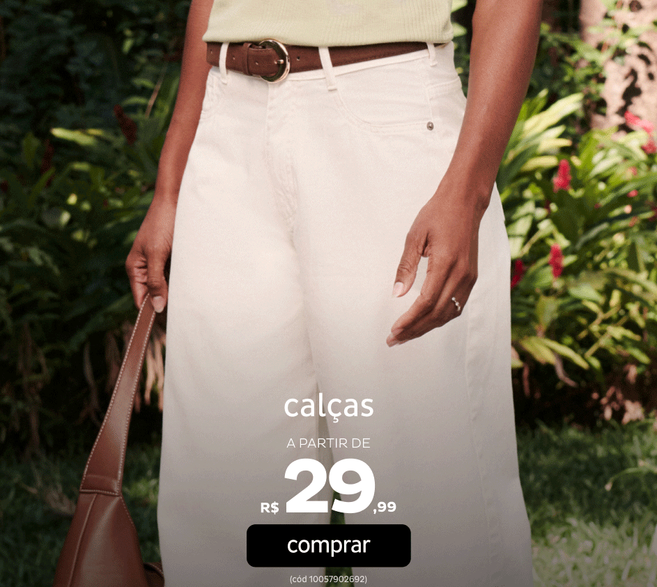 Calças a partir de R$29,99