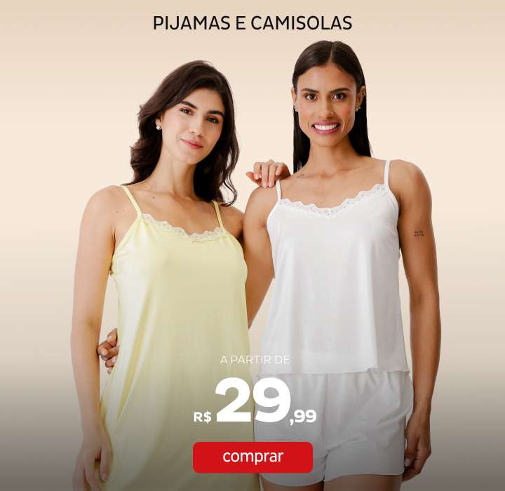 Pijamas e Camisolas a partir de R$29,99