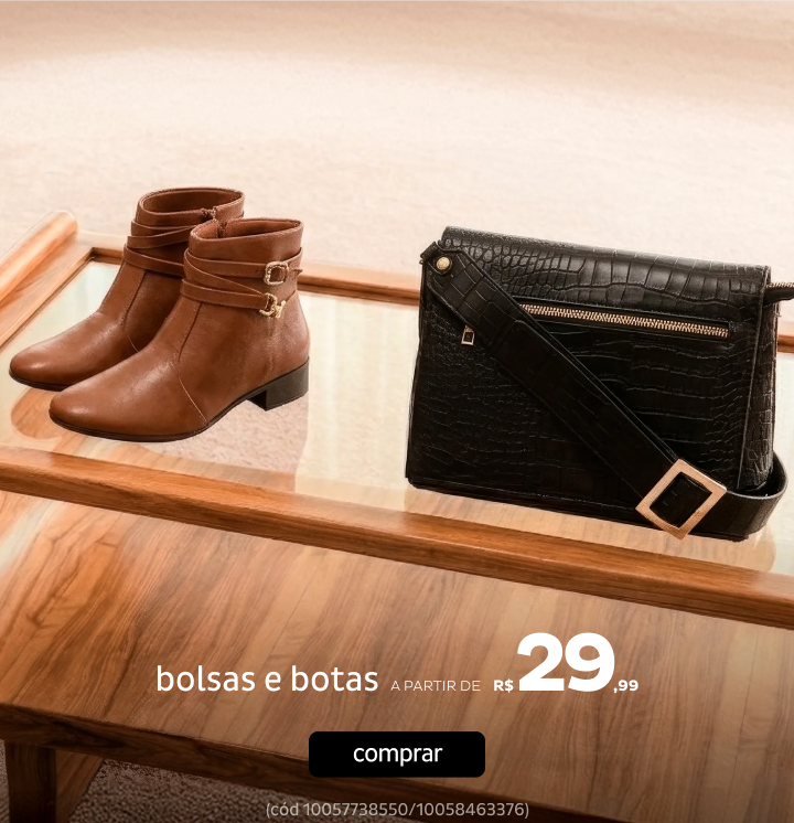 Bolsas e Botas a partir de R$29,99