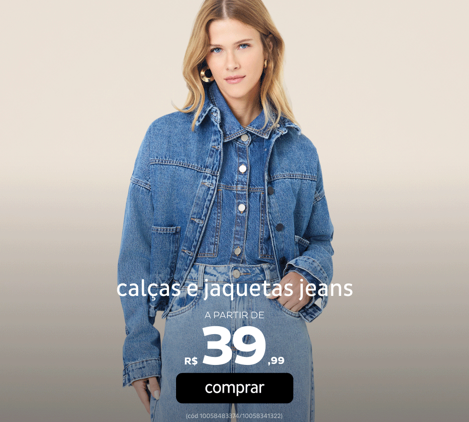 Calças e Jaquetas Jeans a partir de R$39,99