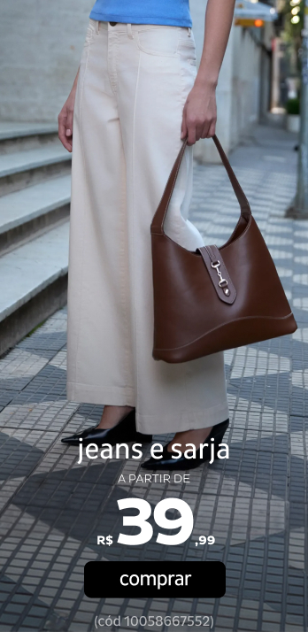 Jeans e Sarjas a partir de R$39,99