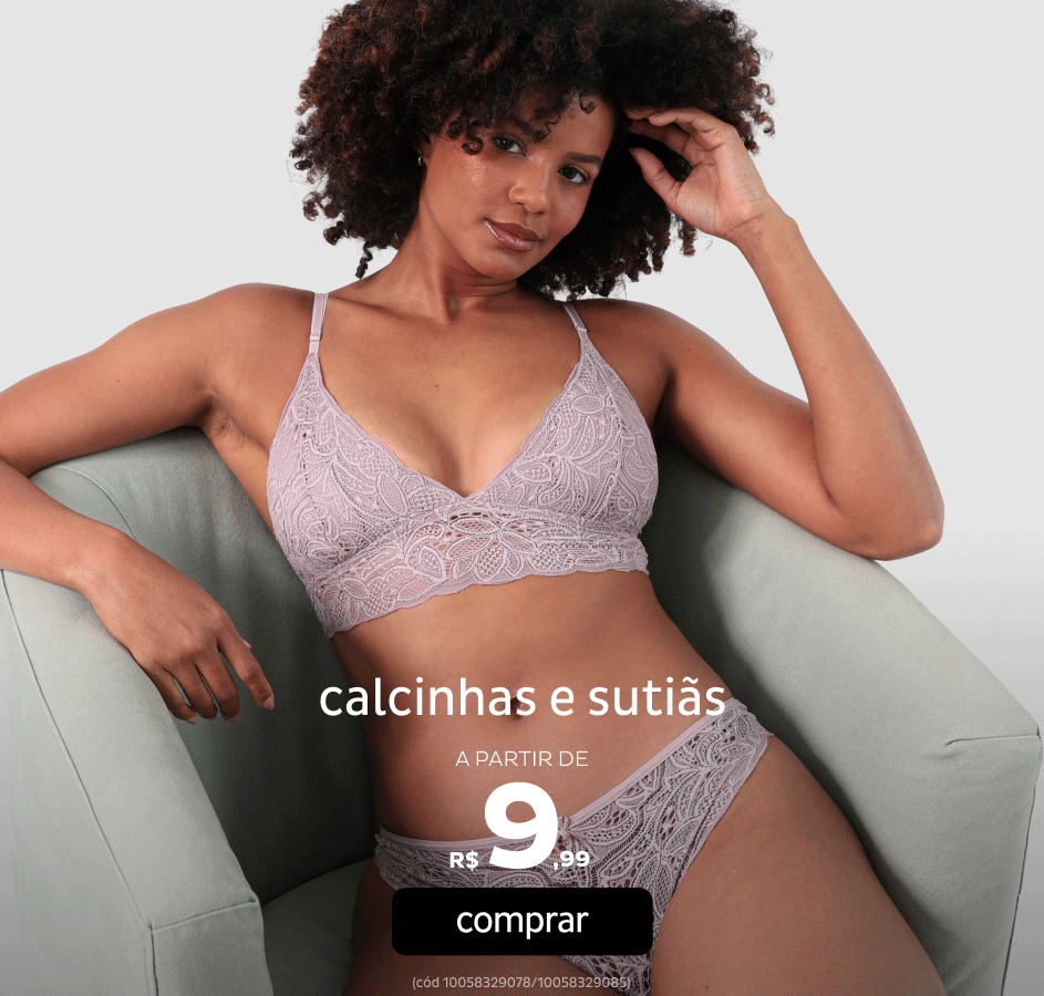 Calcinhas e Sutiãs a partir de R$9,99