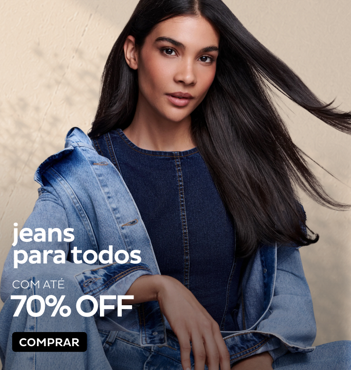 Jeans para todos com até 70% OFF Jeans para todos com até 70% OFF