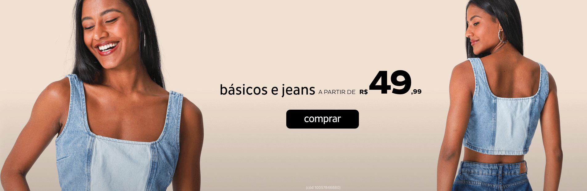 Tudo Básicos e Jeans a partir de R$49,99 Tudo Básicos e Jeans a partir de R$49,99