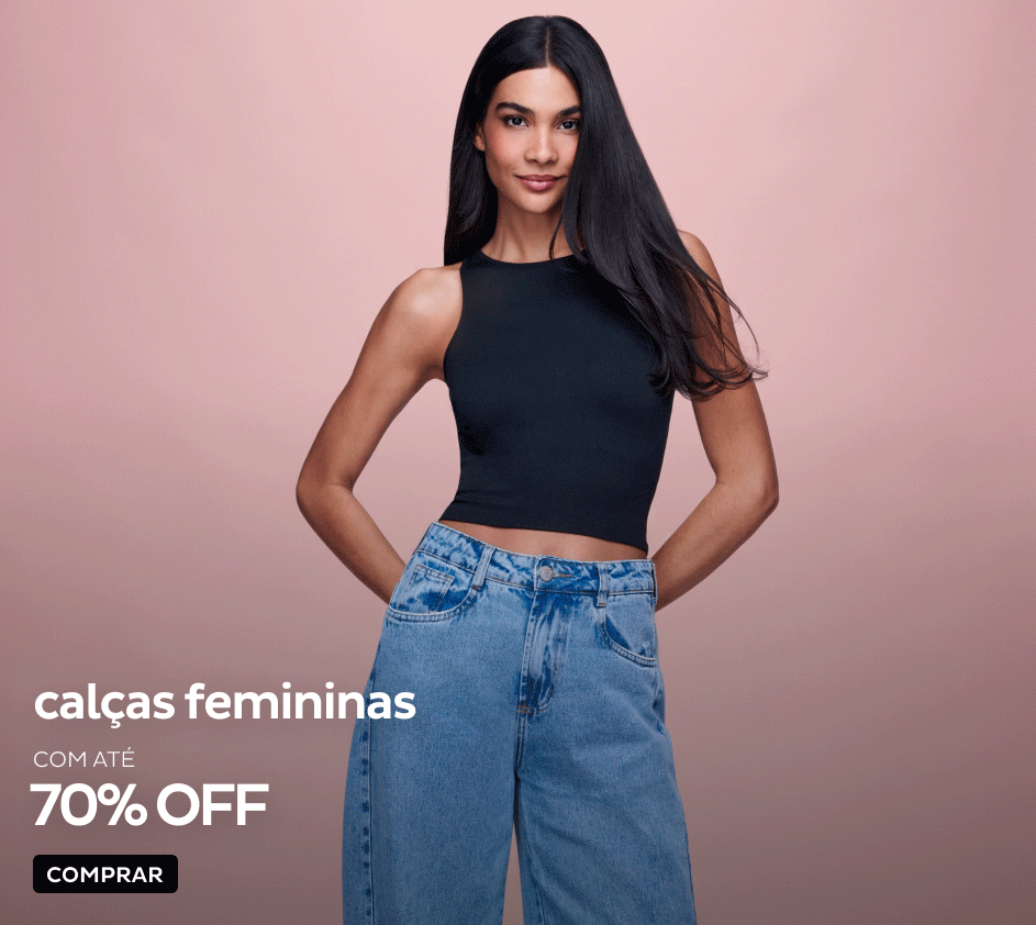 Calças femininas com até 70% OFF Calças femininas com até 70% OFF