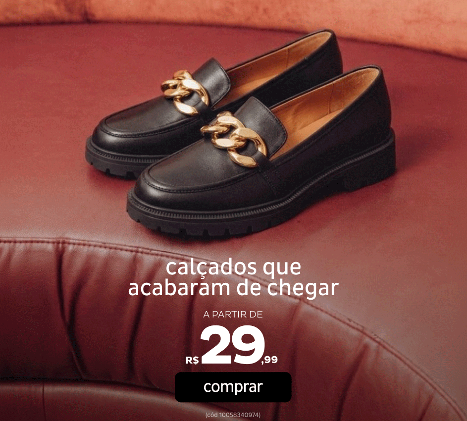 Acabou de Chegar - Calçados a partir de R$29,99