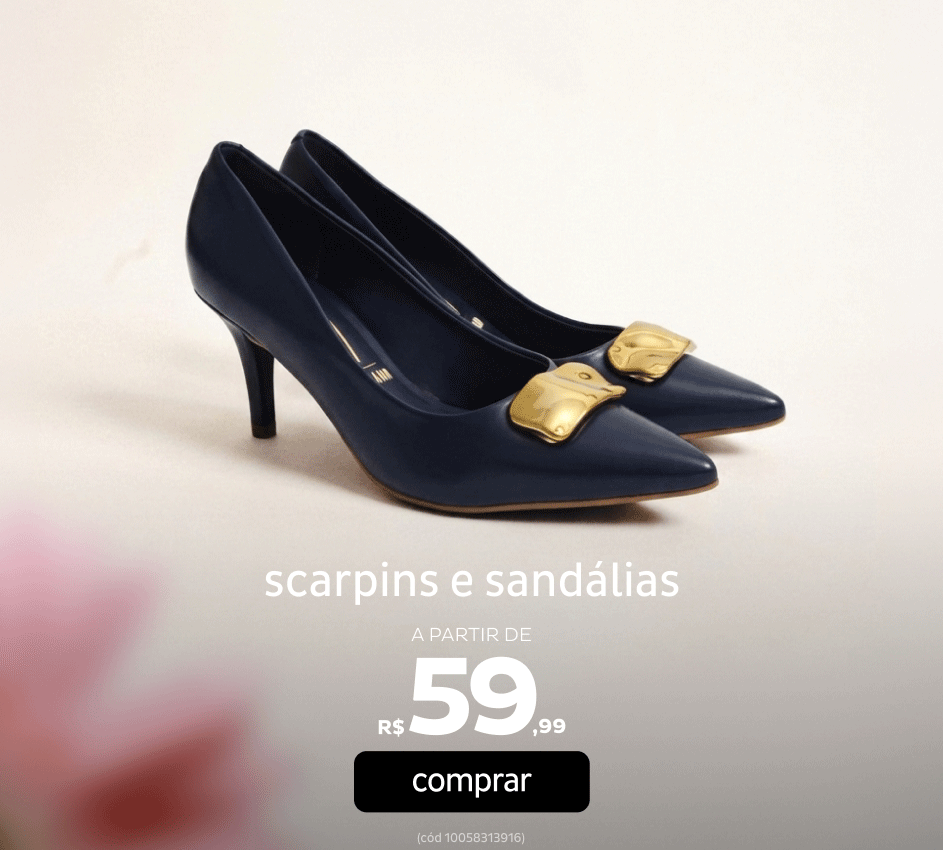 Scarpins e Sandálias a partir de R$59,99