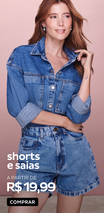 Shorts e Saias a partir de R$19,99 Shorts e Saias a partir de R$19,99