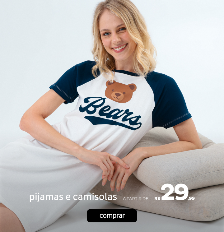 Pijamas e camisolas a partir de R$29,99 Pijamas e camisolas a partir de R$29,99