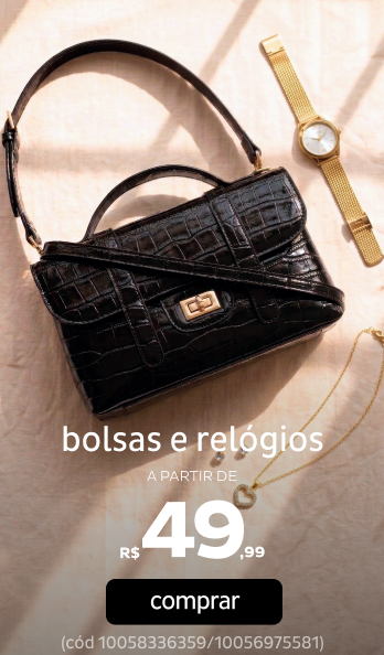 Bolsas e Relógios a partir de R$49,99