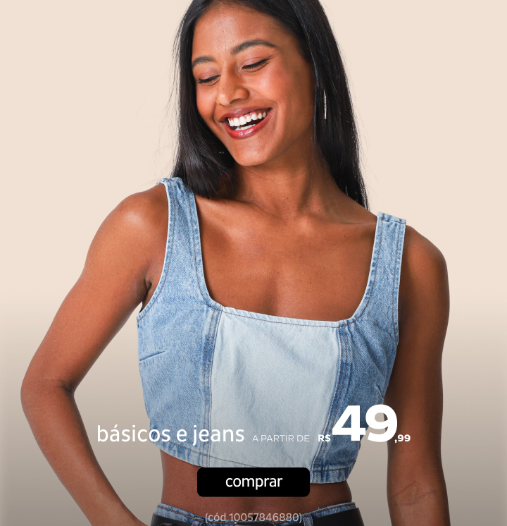 Tudo Básicos e Jeans a partir de R$49,99 Tudo Básicos e Jeans a partir de R$49,99