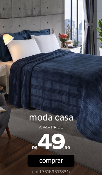 Moda Casa a partir de R$49,99