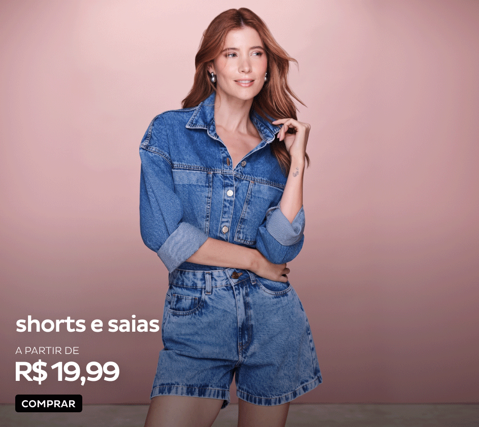 Shorts e Saias a partir de R$19,99 Shorts e Saias a partir de R$19,99