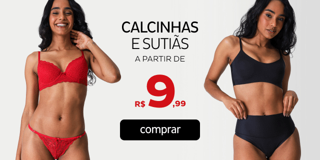 Calcinhas e Sutiãs a partir de R$9,99