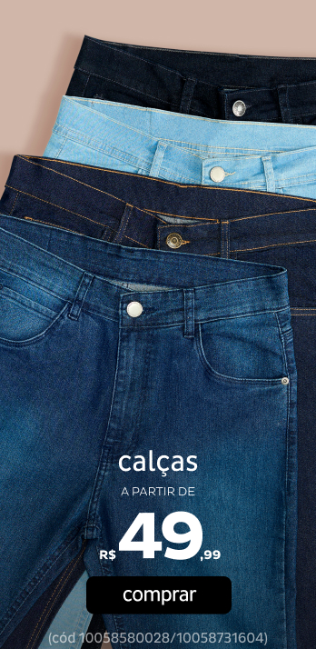 Eles vestem Calças a partir de R$49,99 Eles vestem Calças a partir de R$49,99