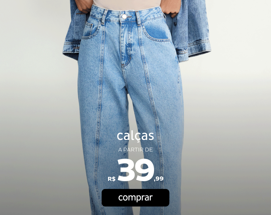 Calças a partir de R$39,99