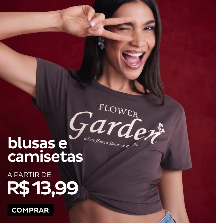 Blusas e Camisetas a partir de R$13,99 Blusas e Camisetas a partir de R$13,99