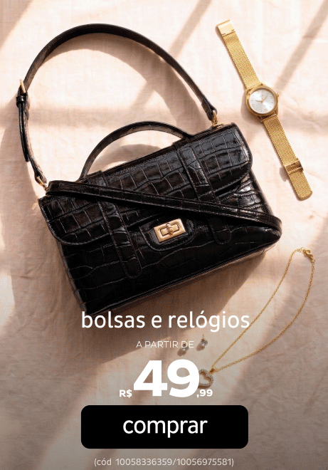 Bolsas e Relógios a partir de R$49,99