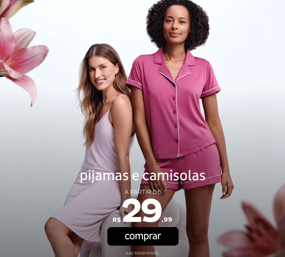 Pijamas e Camisolas a partir de R$29,99