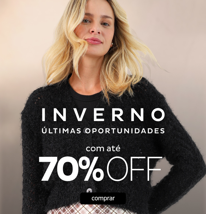 Últimas Oportunidades de Inverno com até 70%OFF Últimas Oportunidades de Inverno com até 70%OFF