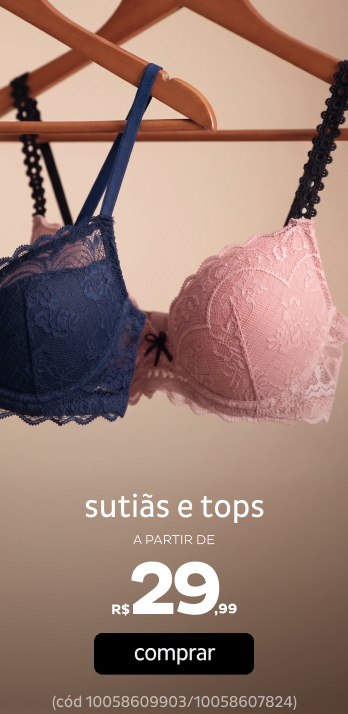 Sutiãs e Tops a partir de R$29,99