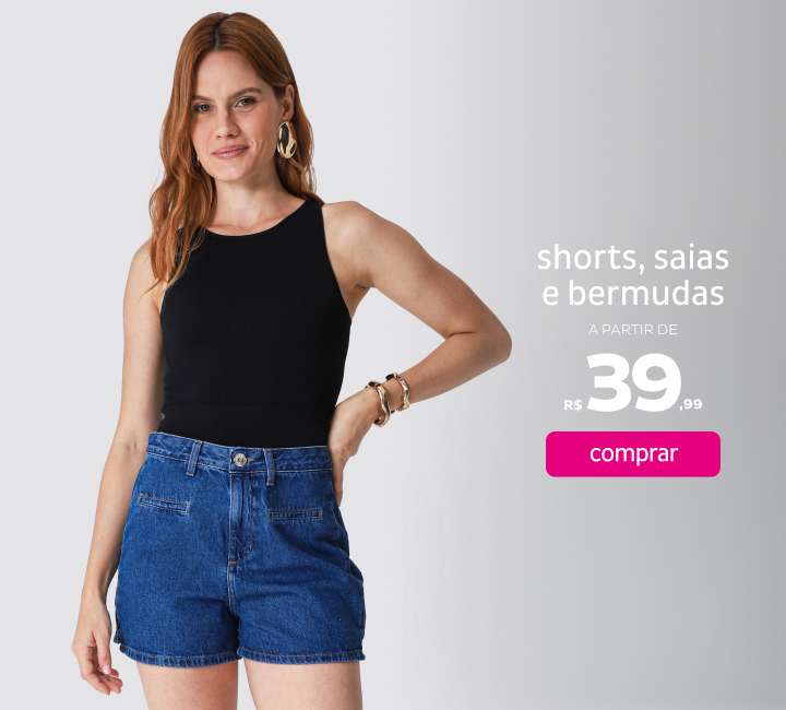 Shorts, Saias e Bermudas Jeans a partir de R$39,99