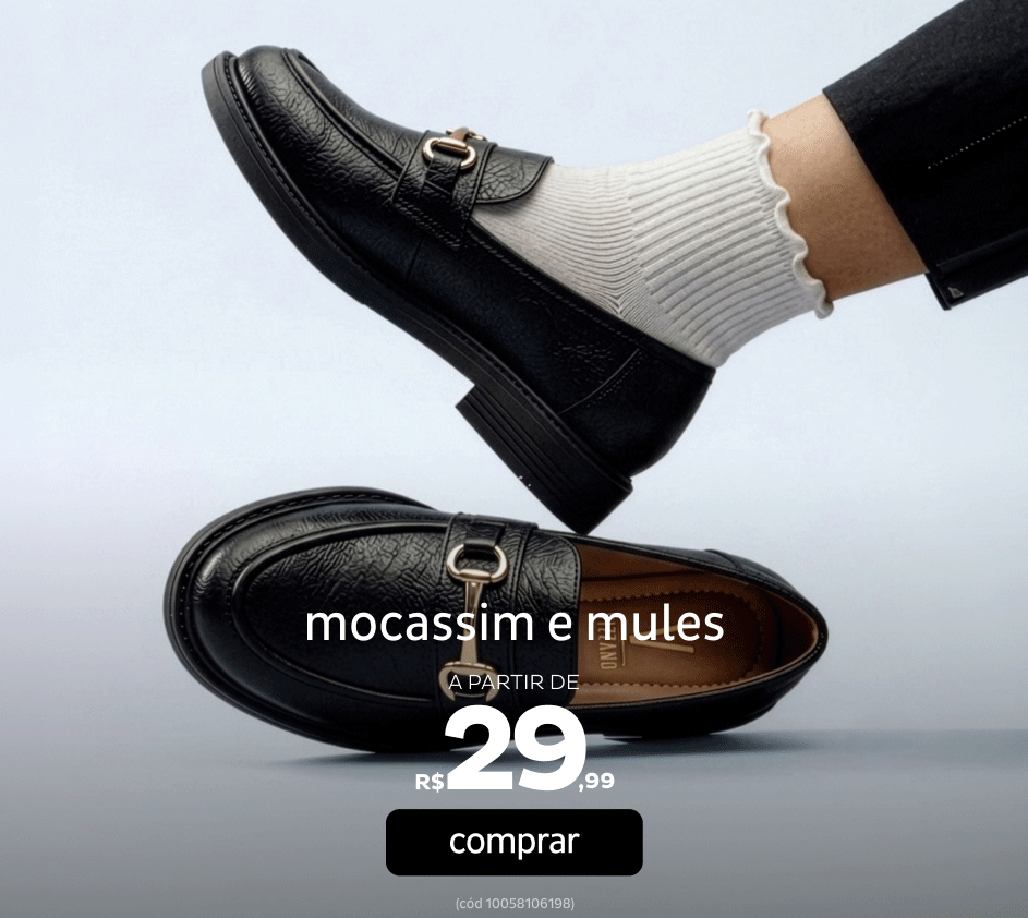 Mocassim e Mules a partir de R$29,99 Mocassim e Mules a partir de R$29,99