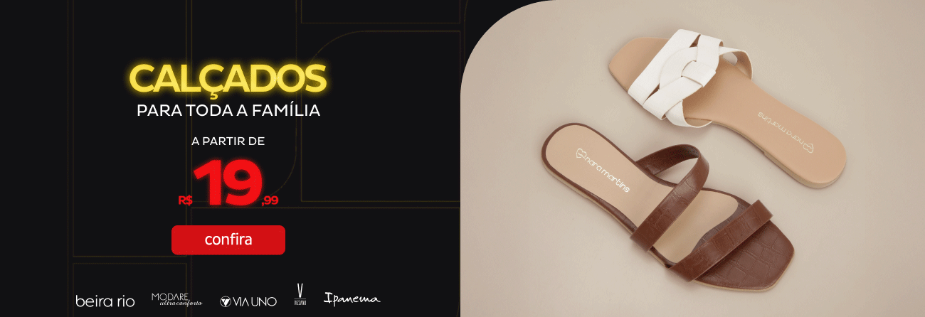 Calçados para toda a Família a partir de R$19,99