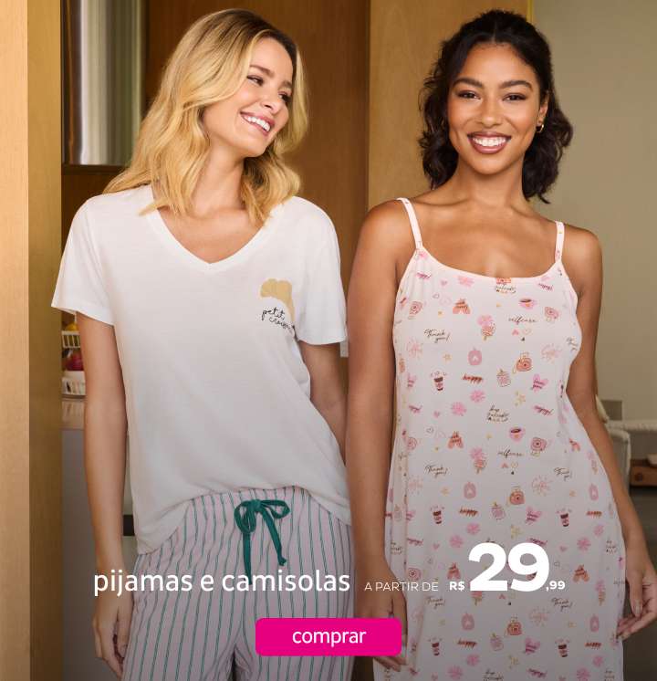 Pijamas e Camisolas a partir de R$29,99