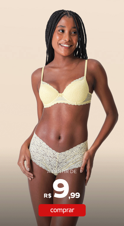 Calcinhas e Sutiãs a partir de R$9,99