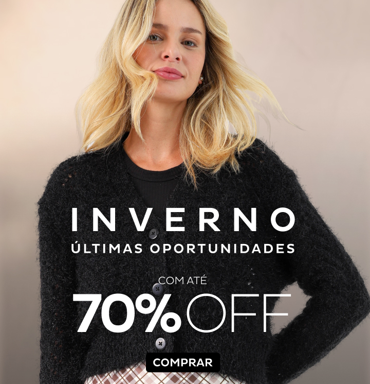 Últimas Oportunidades - Inverno com até 70%OFF Últimas Oportunidades - Inverno com até 70%OFF