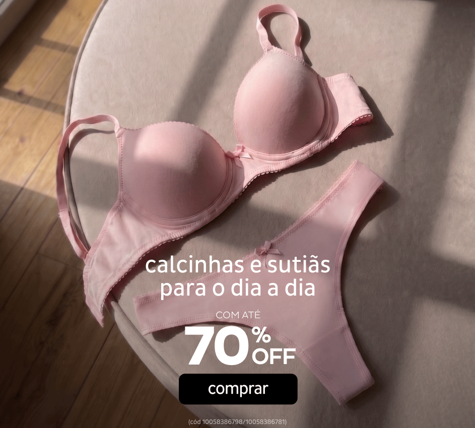 Calcinhas e Sutiãs por até 70% OFF