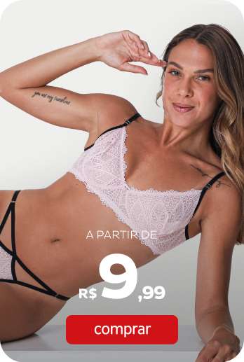 Calcinhas e Sutiãs a partir de R$9,99