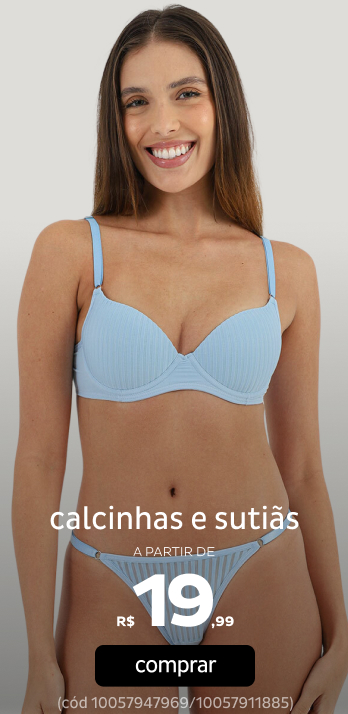 Calcinhas e Sutiãs a partir de R$9,99 Calcinhas e Sutiãs a partir de R$9,99