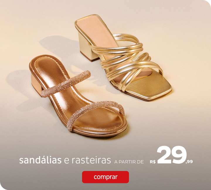Sandálias e Rasteiras a partir de R$29,99 Sandálias e Rasteiras a partir de R$29,99