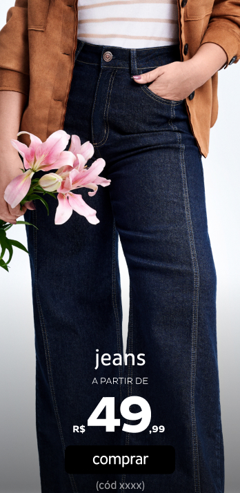 Jeans e Sarja a partir de R$49,99