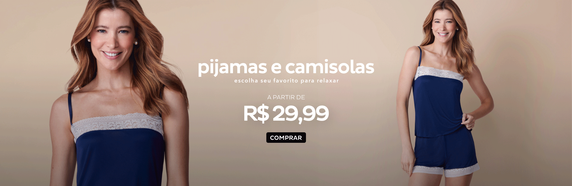 Pijamas e Camisolas a partir de R$29,99 Pijamas e Camisolas a partir de R$29,99