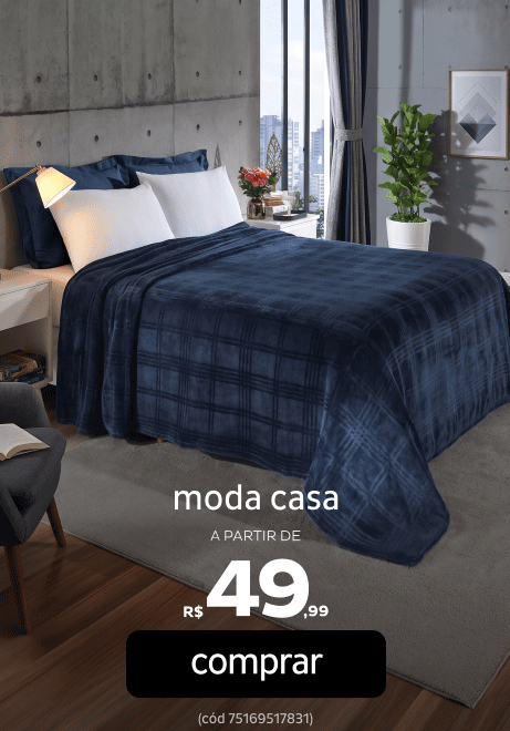 Moda Casa a partir de R$49,99
